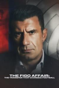 Figo Vakası: Futbol Tarihinin En Sansasyonel Transferi (2022) poster