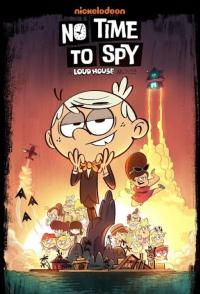 Casusluk Yapacak Zaman Yok: Bir Loud House Filmi (2024) poster