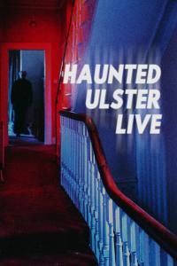 Haunted Ulster Live (2023) poster