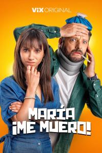 María, ¡Me muero! (2024) poster