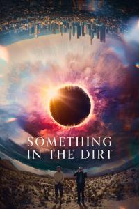 Something in the Dirt (2022) poster