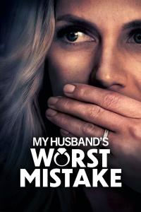 My Husband's Worst Mistake (2023) poster